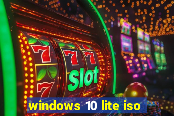 windows 10 lite iso